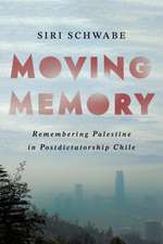 Moving Memory – Remembering Palestine in Postdictatorship Chile