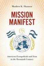 Mission Manifest – American Evangelicals and Iran in the Twentieth Century