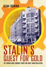 Stalin`s Quest for Gold – The Torgsin Hard–Currency Shops and Soviet Industrialization