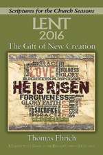 The Gift of New Creation: A Lenten Study Based on the Revised Common Lectionary