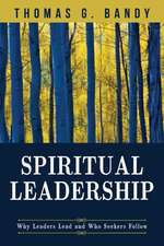 Spiritual Leadership: Why Leaders Lead and Who Seekers Follow