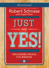 Just Say Yes! Devotional: Unleashing People for Ministry