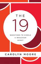 The 19: Questions to Kindle a Wesleyan Spirit