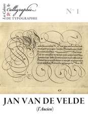 Les Cahiers de Calligraphie Et de Typographie - Jan Van de Velde Dit L'Ancien