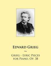 Grieg - Lyric Pieces for Piano, Op. 38