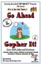 Go Ahead - Gopher It - Over 200 Jokes + Cartoons - Animals, Aliens, Sports, Holidays, Occupations, School, Computers, Monsters, Dinosaurs & More - In