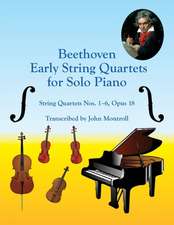 Beethoven Early String Quartets for Solo Piano