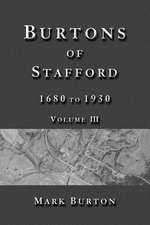 Burtons of Stafford, 1680 to 1930, Volume III