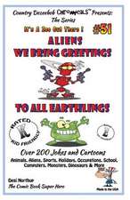 Aliens - We Bring Greetings to All Earthlings - Over 200 Jokes + Cartoons - Animals, Aliens, Sports, Holidays, Occupations, School, Computers, Monster