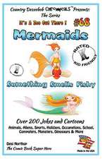 Mermaids Something Smells Fishy - Over 200 Jokes and Cartoons - Animals, Aliens, Sports, Holidays, Occupations, School, Computers, Monsters, Dinosaurs