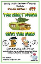 The Early Worm Gets the Bird - Over 200 Jokes + Cartoons - Animals, Aliens, Sports, Holidays, Occupations, School, Computers, Monsters, Dinosaurs & Mo