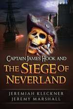 Captain James Hook and the Siege of Neverland