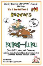 Beavers You Rock - I'll Roll - Over 200 Jokes + Cartoons - Animals, Aliens, Sports, Holidays, Occupations, School, Computers, Monsters, Dinosaurs & Mo