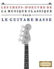 Les Chefs-D'Oeuvre de La Musique Classique Pour Le Guitare Basse