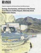 Geology Geochemistry and Genesis of the Greens Greek Massive Sulfide Deposit Admiralty Island Southesstern Alaska