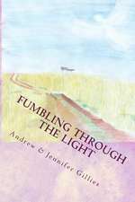 Fumbling Through the Light