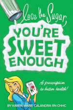 Lose the Sugar, You're Sweet Enough