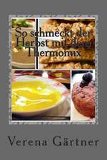 So Schmeckt Der Herbst Mit Dem Thermomix