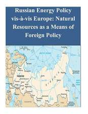 Russian Energy Policy VIS-A-VIS Europe