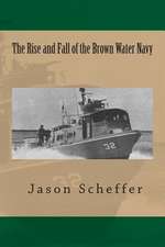 The Rise and Fall of the Brown Water Navy