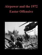 Airpower and the 1972 Easter Offensive