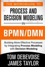 The Microguide to Process and Decision Modeling in Bpmn/Dmn