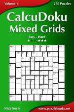 Calcudoku Mixed Grids - Easy to Hard - Volume 1 - 276 Puzzles