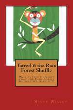 Tatred & the Rain Forest Shuffle