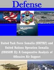 United Task Force Somalia (Unitaf) and United Nations Operation Somalia (Unosom II)