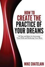 How to Create the Practice of Your Dreams (2nd Ed.)