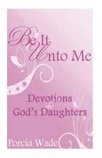 Be It Unto Me