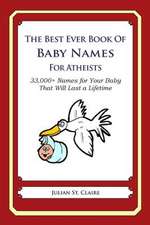 The Best Ever Book of Baby Names for Atheists