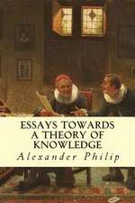 Essays Towards a Theory of Knowledge