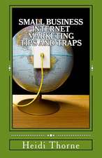 Small Business Internet Marketing Tips and Traps