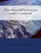 Il Cammino Dell'astronomia Antica E Medievale