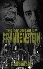 The Madness of Frankenstein