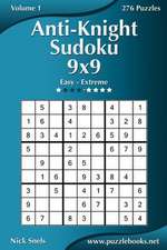 Anti-Knight Sudoku 9x9 - Easy to Extreme - Volume 1 - 276 Puzzles