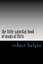 The Little Saturday Book of Magical Flirts