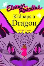 Eleanor Rosaline Kidnaps a Dragon