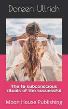 The 15 Subconscious Rituals of the Successful