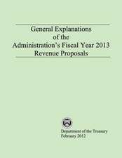 General Explanations of the Administrations Fiscal Year 2013 Revenue Proposals