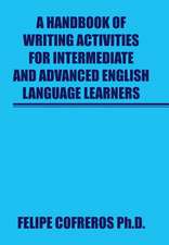 A Handbook of Writing Activities For Intermediate and Advanced English Language Learners