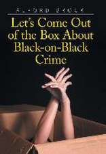 Let's Come Out of the Box about Black-On-Black Crime: Would You Risk Everything Just to Be Considered Human?