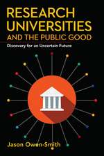 Research Universities and the Public Good – Discovery for an Uncertain Future