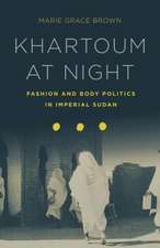 Khartoum at Night – Fashion and Body Politics in Imperial Sudan