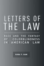 Letters of the Law – Race and the Fantasy of Colorblindness in American Law