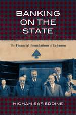 Banking on the State – The Financial Foundations of Lebanon