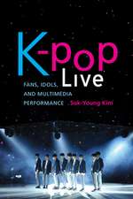 K–pop Live – Fans, Idols, and Multimedia Performance