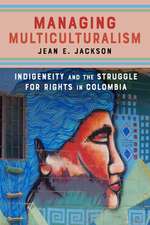 Managing Multiculturalism – Indigeneity and the Struggle for Rights in Colombia