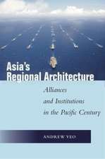 Asia`s Regional Architecture – Alliances and Institutions in the Pacific Century